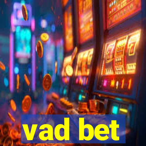 vad bet